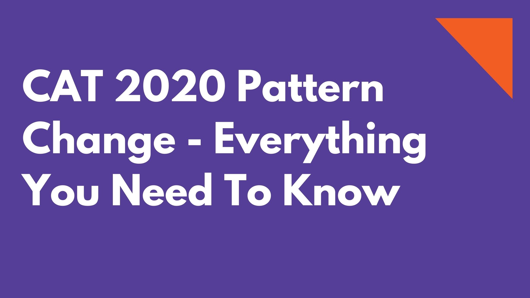 New CAT pattern 2020 – Everything You Need To Know