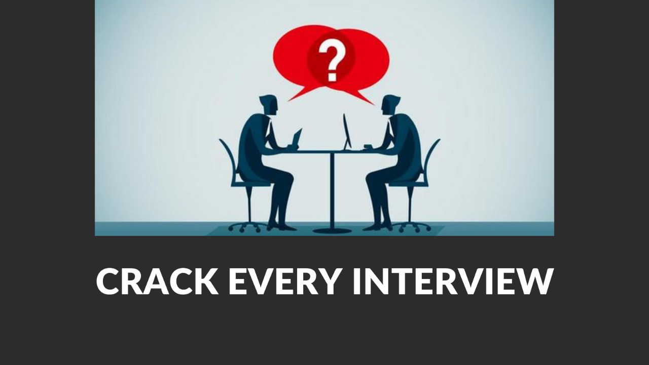 Crack Every Interview Course – 14Mar2021
