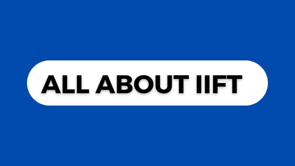 All About IIFT | Mindworkzz