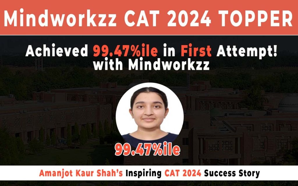 Achieved 99.47 Percentile in 1st Attempt Amanjot Kaur Shah’s Inspiring CAT 2024 Success Story