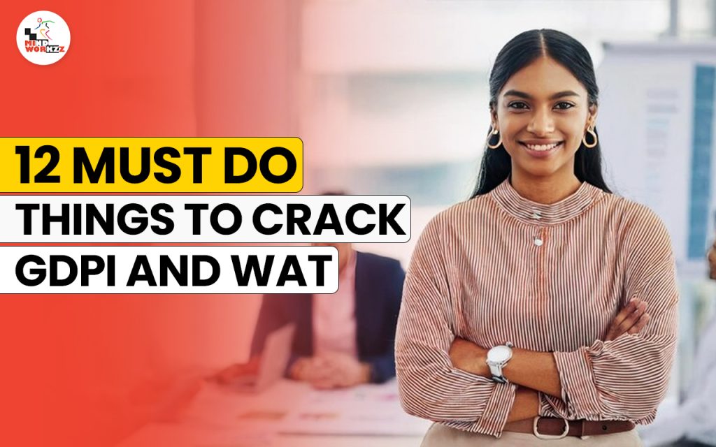 12 Must Do Things to Crack GDPI and WAT