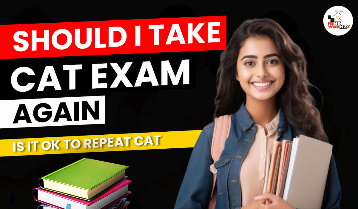 You are currently viewing Should I Take CAT Exam Again | Is it Okay to Repeat CAT