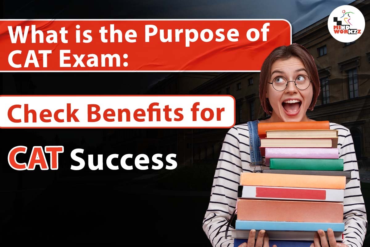 Read more about the article What is the Purpose of CAT Exam: Check Benefits for CAT 2025 Success