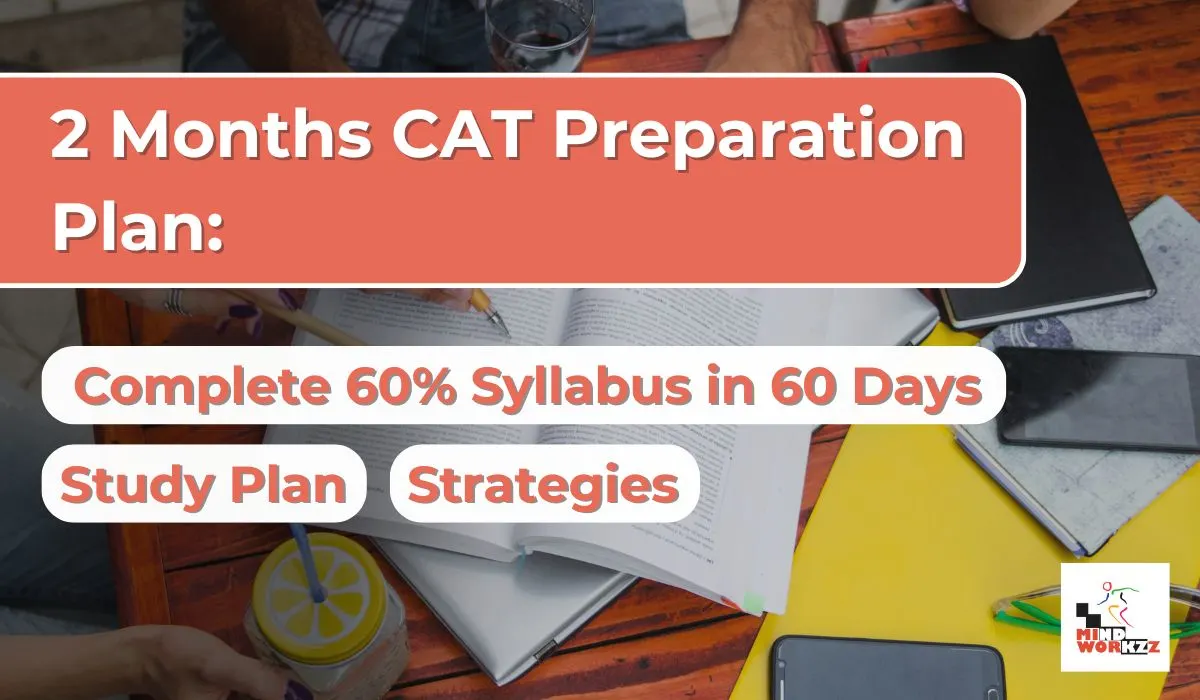 You are currently viewing 2 Months CAT Preparation Plan: Complete 60% Syllabus, Study Plan