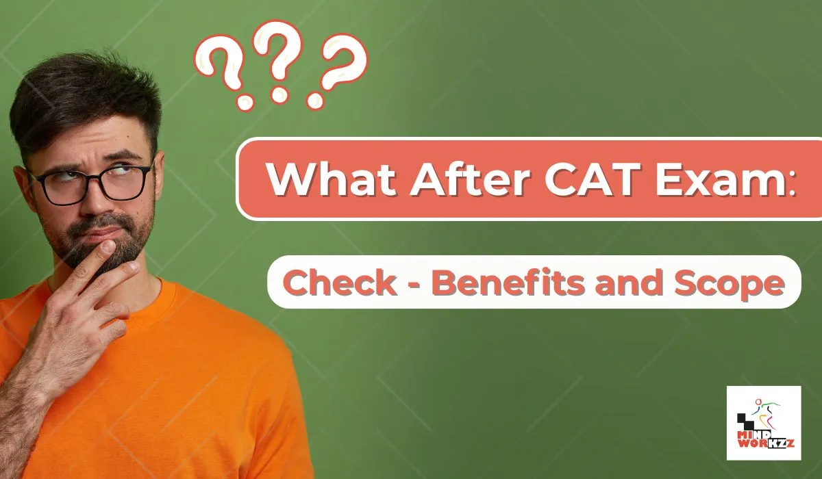 Read more about the article What After CAT Exam 2025: Check Benefits and Scope