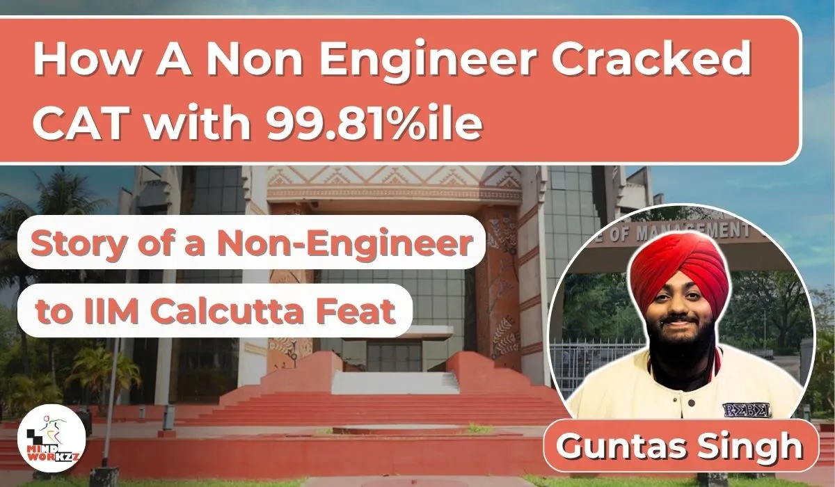 You are currently viewing Guntas Singh – How A Non Engineer Cracked CAT with 99.81%ile, Converted to IIM Calcutta